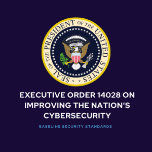 Executive Order 14028 on Improving the Nation's Cybersecurity